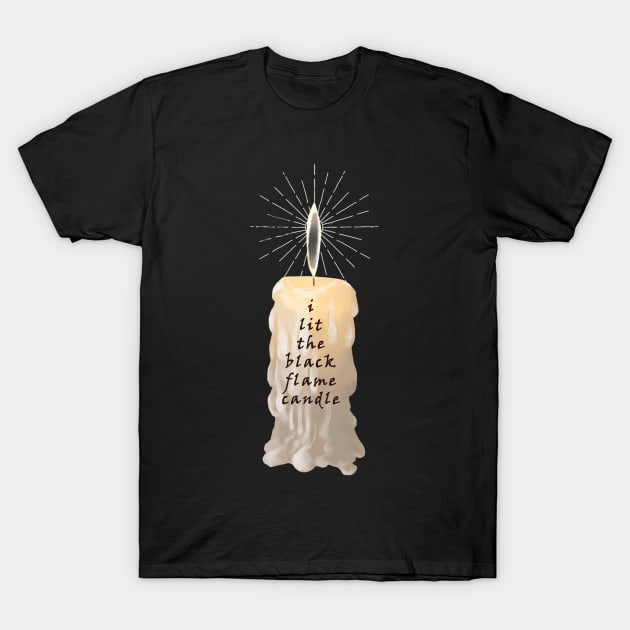 I Lit The Black Flame Candle T-Shirt by meganellyse